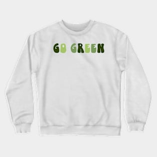 Go Green Crewneck Sweatshirt